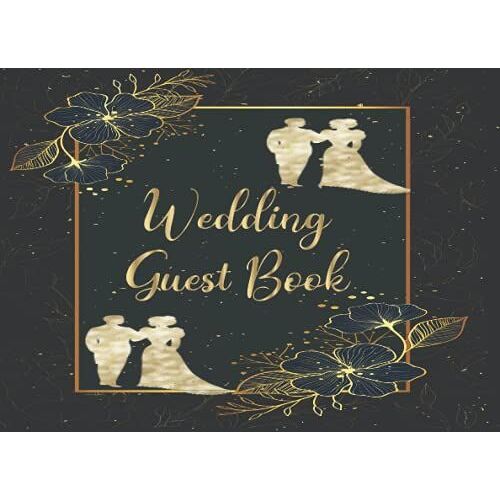 Wedding Guest Book: Rustic Chic Guest Book For Wedding Reception | Perfect Gift For Brides | Classic Beautiful Guest Book For Guests To Leave Greetings.