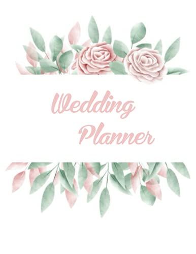 Wedding Planner: Perfect For Planning And Organizing A Wedding | The Wedding Planner For Bride And Brides Maid, Groom And Groomsmen Or Maid Of Honor