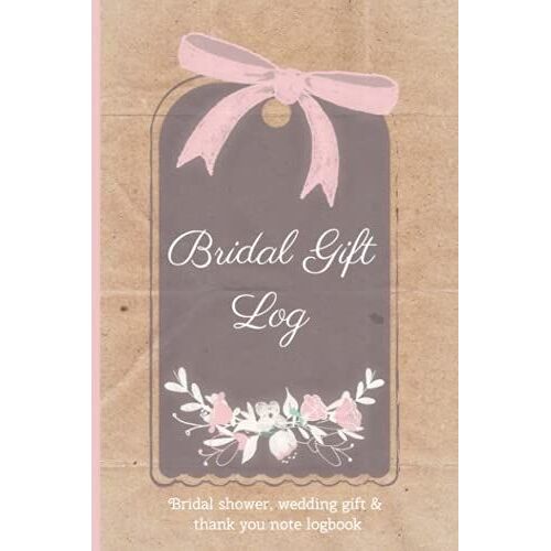 Bridal Gift Log: Gift Log For Bridal Shower And Wedding; Keep Track Of Every Gift Received - Gift Registry, Recorder, Organizer, Keepsake For Bridal ... Book. Also Makes A Great Bridal Gift. 6 X 9