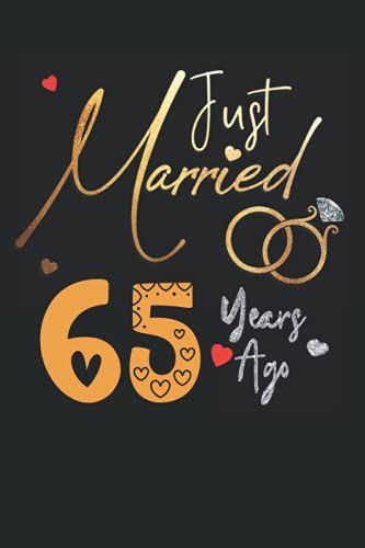 Just Married 65 Years Ago: Funny 65th Couple Wedding Anniversary Gift For Both, Her And Him, Lined Notebook, 100 Pages, 6 In X 9 In (15.2 X 22.9 Cm)