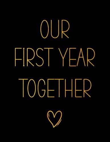Our First Year Together: Create A Beautiful Keepsake Of Your Journey With This Anniversary Journal | Large 8.5 X 11 - 100 Cream Pages Simple Dot Grid Notebook Planner In Plain Black And Gold Print