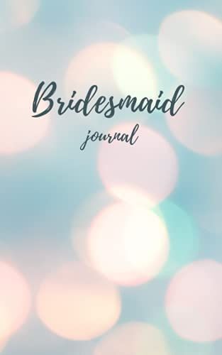 Bridesmaid Journal: Brides Squad Notebook / Perfect Gift For Bridesmaid Proposal To Write Ideas, To-Dos And Notes