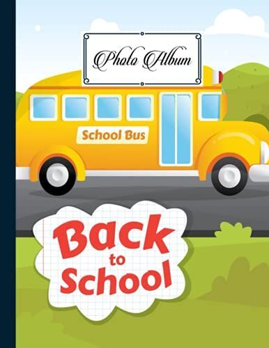 Photo Album: School Bus Album, Large Photo Albums With Writing Space Memo, Extra Large Capacity Picture Album, Family, Baby, Wedding, Travel Photo Book, 120 Pages, Size 8.5" X 11" By Annegret Maurer