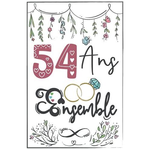 54 Ans Ensemble: Cadeau D'anniversaire 54ans De Mariage Pour Les Couples, Carnet Lignã©, 100 Pages, 6 Po X 9 Po (15,2 X 22,9 Cm)
