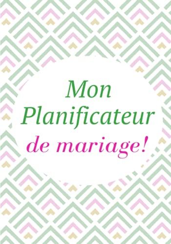 Planificateur De Mariage Wedding Planner.: Carnet De Mariage À Remplir Pour Les Futurs Mariés Qui Désirent Vivre Le Mariage Parfait. Beau ... 110 Pages Format 17x25 Cms Ou 7x10 Pouces