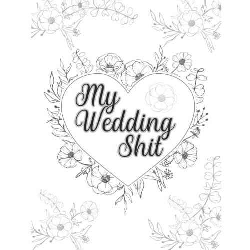 My Wedding Shit: Purple Wedding Planner And Organizer With Detailed Worksheets And Checklists