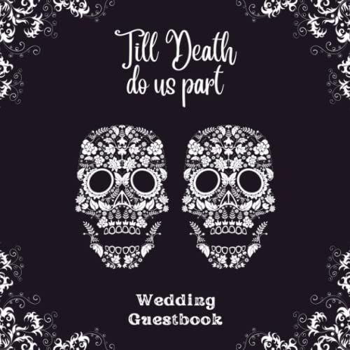 Till Death Do Us Part | Halloween Wedding Guest Book | Sugar Skull Halloween Themed Wedding Guest Book | Registry Sign Book: Name, Email, Address, ... Sign | Square Size 8.5" X 8.5" | 100 Pages
