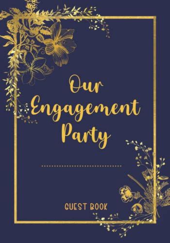 Our Engagement Party Guest Book: Keepsake Memory Book For Family And Friends To Write In Wishes