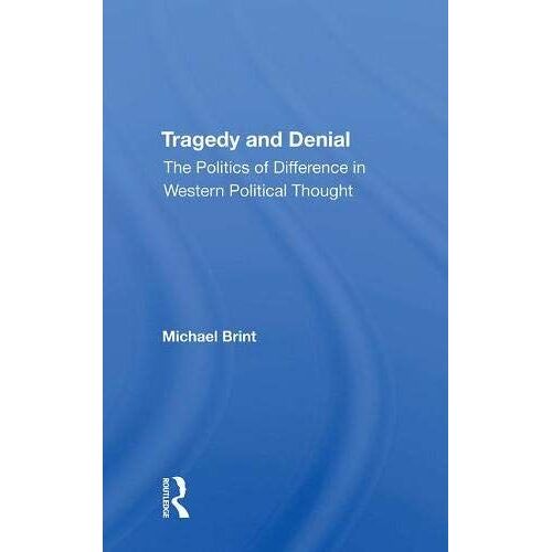 Tragedy And Denial: The Politics Of Difference In Western Political Thought