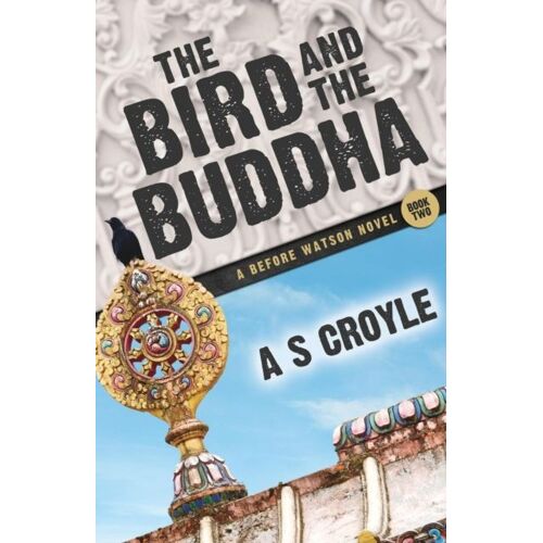 The Bird And The Buddha - A Before Watson Novel - Book Two