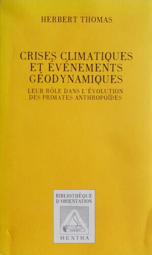 Crises Climatiques Et Évènements Géodynamique - Leur Rôle Dans L'évolution Des Primates Anthropoïdes - Herbert Thomas