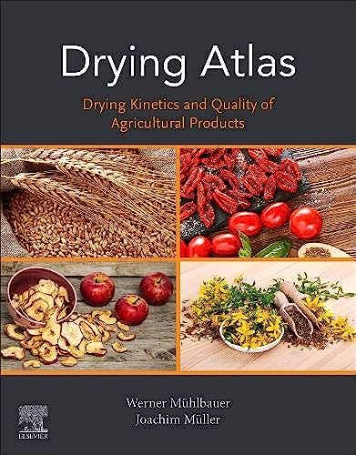 Drying Atlas: Drying Kinetics And Quality Of Agricultural Products