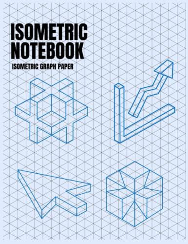 Isometric Notebook: Isometric Graph Paper Notebook|Isometric Paper|Pad 3d Design And Math Iso Notebook ( 120 Pages, 8.5 X 11)