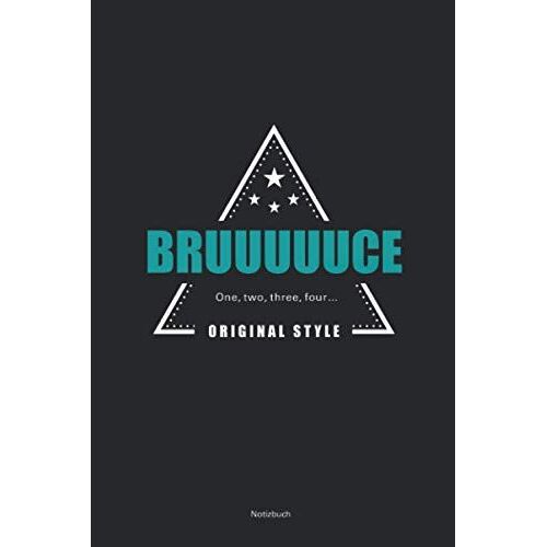Bruuuuuce, One, Two, Three, Four...Original Style: Tolles Liniertes Notizbuch Mit Boss-Textmotiv Auf Schwarzem Cover, 120 Linierte Seiten, Um Ideen Und Gedanken Festzuhalten, Ca. Din A5.