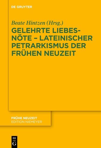 Gelehrte Liebesnöte" - Lateinischer Petrarkismus Der Frühen Neuzeit