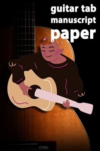 Guitar Tab Manuscript Paper: Guitar Tablature Notebook For Guitarist And Musicians (120 Page 6" X 9")