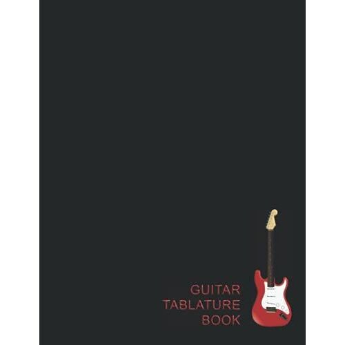 Guitar Tablature Book: Guitar Tab Notebook | Blank Guitar Manuscript Paper For Music Composition And Songwriting | Large 8.5" X 11"