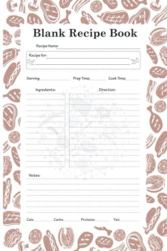 Blank Recipe Book: Empty Cookbook And Organizer To Share Your Favorite Family Recipes And Write In Your Own Recipes To Collect Your Custom Special And Favorite Recipes
