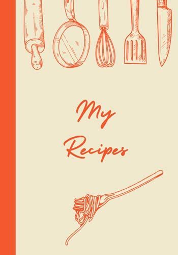 My Recipes | Create Your Own Custom Cookbook: Blank Recipe Book Journal