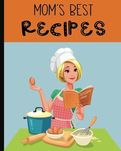 Mom's Best Recipes: Blank Recipe Book To Record And Organize Your Favorite Recipes From Mom! | Personalized Recipe Book To Fill In 100 Recipes | Light Blue & Orange Cover