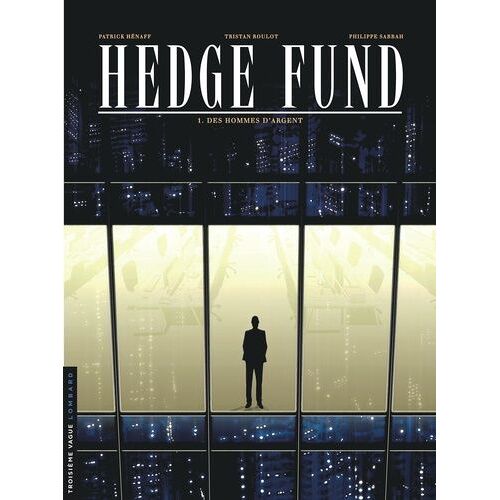 Hedge Fund - Tome 1 - Des Hommes D'argent