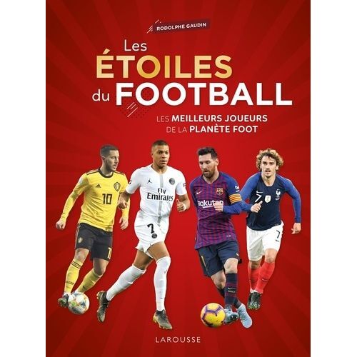 Les Étoiles Du Football - Les Meilleurs Joueurs De La Planète Foot