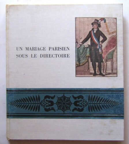 Eric Kahane. Un Mariage Parisien Sous Le Directoire. Illustré