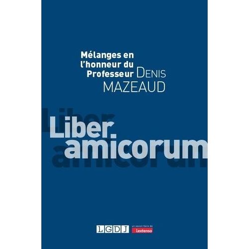 Liber Amicorum - Mélanges En L'honneur Du Professeur Denis Mazeaud