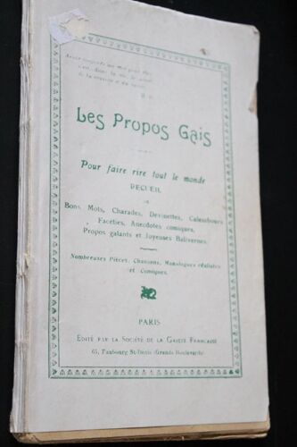 Les Propos Gais. Pour Faire Rire Tout Le Monde : Recueil De Bons Mots, Charades, Devinettes, Calembours, Facéties, Anecdotes Comiques, Propos Galants Et Joyeuses Balivernes. Nombreuses Pièces, Chanson