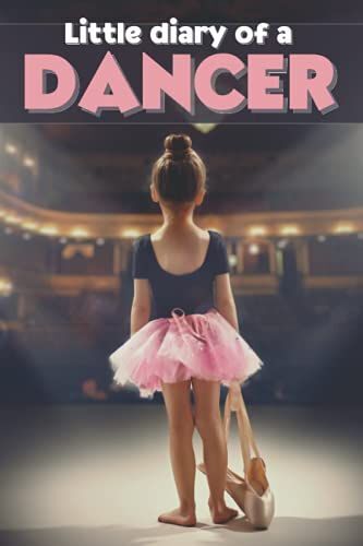 Little Diary Of A Dancer: Lined Notebook For Kids Ballerinas