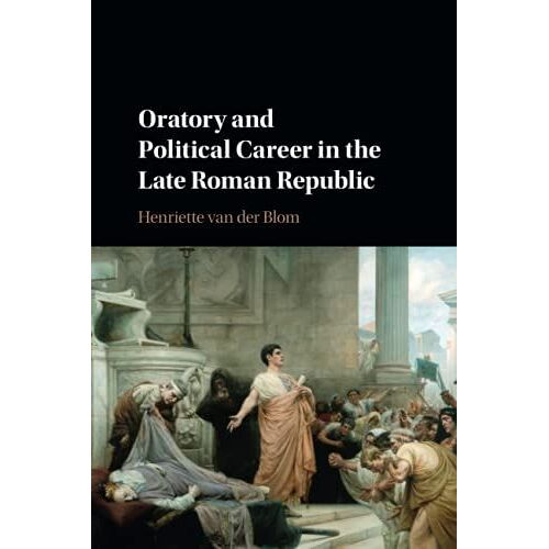 Oratory And Political Career In The Late Roman Republic