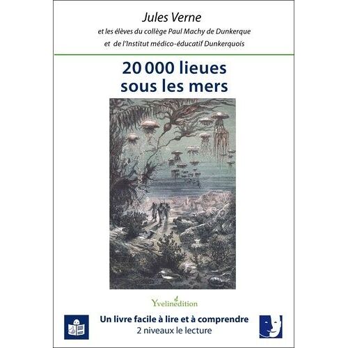 20 000 Lieues Sous Les Mers - Transcription En Falc Et Adaptation Du Texte Par Les Élèves Du Collège Paul Machy De Dunkerque Et De L'institut Médico-Éducatif Dunkerquois
