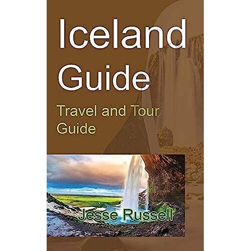 Iceland Guide: Travel And Tour Guide