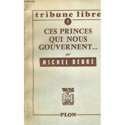 Ces Princes Qui Nous Gouvernent... - Collection Tribune Libre - N°7