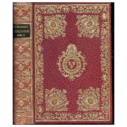 Memoires Complets Et Authentiques - Tome 6 : Sur Le Siècle De Louis Xiv Et La Régence D'après Le Manuscrit Original Entièrement Écrit De La Main De L'auteur.