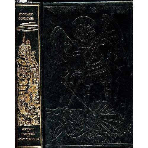 Histoire Et Legendes Du Mont Saint-Michel - Description De L'abbaye Et De Ses Abords / Edition Originale De Jean De Bonnot.