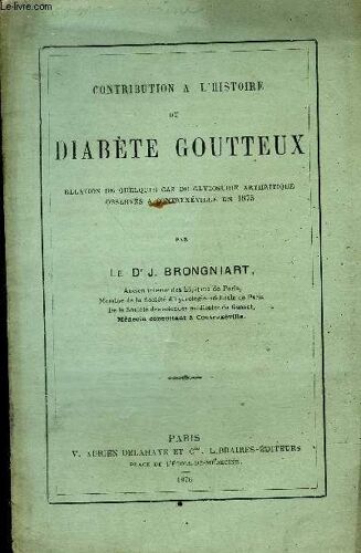 Contribution A L'histoire Du Diabete Goutteux - Relation De Quelques Cas De Glycosurie Arthritique Observes A Contrexeville En 1875.
