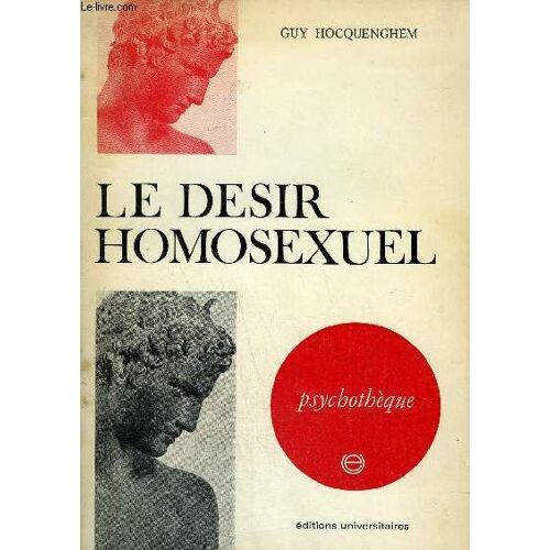 Le Desir Homosexuel - Collection Psychotheque.