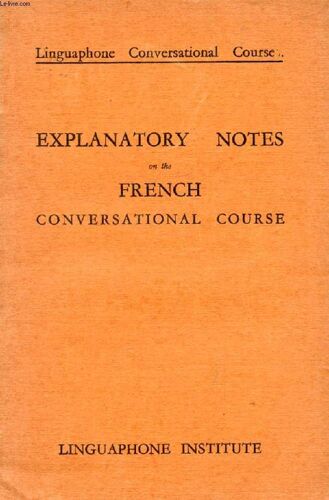 Explanatory Notes On The French Conversational Course