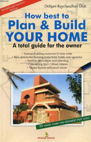 How Best To Plan & Build Your Home, A Total Guide For The Owner