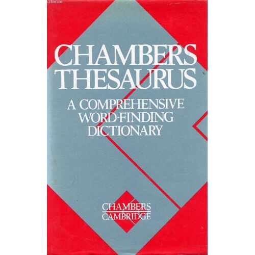 Chambers Thesaurus, A Comprehensive Word-Finding Dictionary