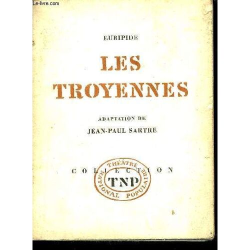 Les Troyennes - Collection Du Theatre National Populaire.