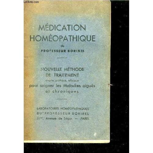 Medication Homeopathique - Nouvelle Methode De Traitement Simple Pratique Efficace Pour Soigner Les Maladies Aigues Et Chroniques.