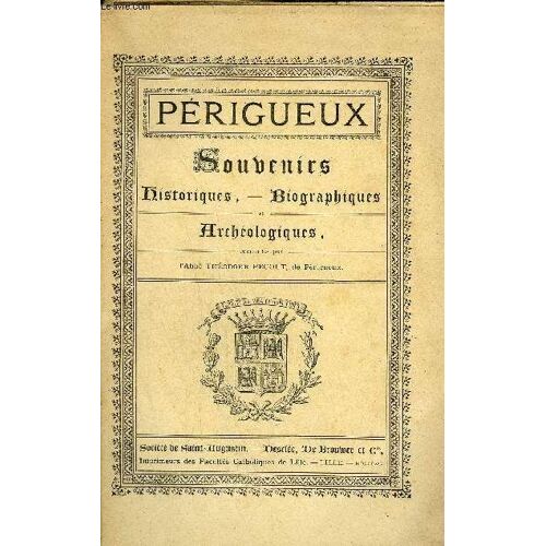 Perigueux Souvenirs Historiques - Biographiques Et Archeologiques + Envoi De L'auteur.
