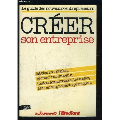 Creer Son Entreprise- Le Guide Des Noiuveaux Entrepreneurs- Supplement Au N°30