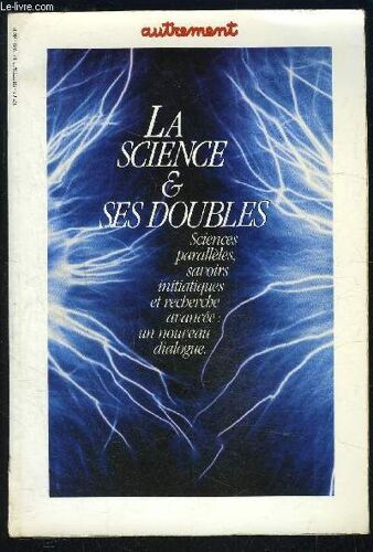La Science Et Ses Doubles- Sciences Paralleles, Savoirs Initiatiques Et Recherche Avancee: Un Nouveau Dialogue- N°82- Sept 1986