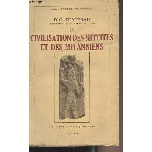 La Civilisation Des Hittites Et Des Mitanniens - Bibliothèque Historique
