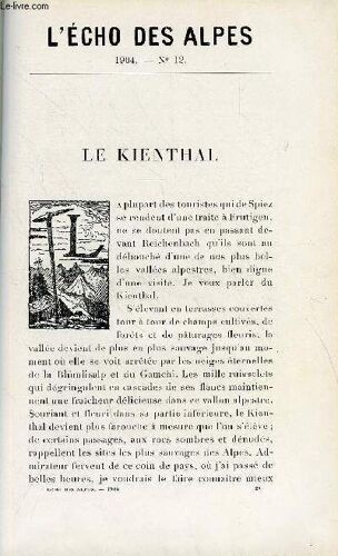 L'echo Des Alpes - Publication Des Sections Romandes Du Club Alpin Suisse N°12 - Le Kienthal Par Rene Gouzy, Courses De Dames Par L. Spiro, Compte Rendu Du Premier Congres Des Jardins ...