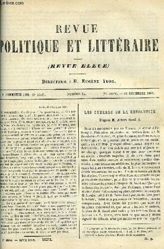 La Revue Politique Et Litteraire 5e Annee - 2e Semestre N°24 - Les Guerres De La Revolution Par Ferdinand Brunetiere, Un Portrait Avant La Lettre Par Paul Dys, La Femme De Socrate Par Th. ...