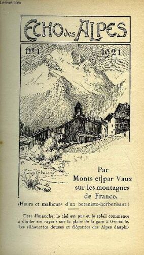 L'echo Des Alpes - Publication Des Sections Romandes Du Club Alpin Suisse N°1 - Par Mont Et Par Vaux Sur Les Montagnes De France Par H. Correvon, Bibliographie Par C. M